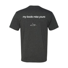 Load image into Gallery viewer, My Boots Miss Yours Tee