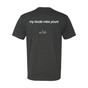 My Boots Miss Yours Tee